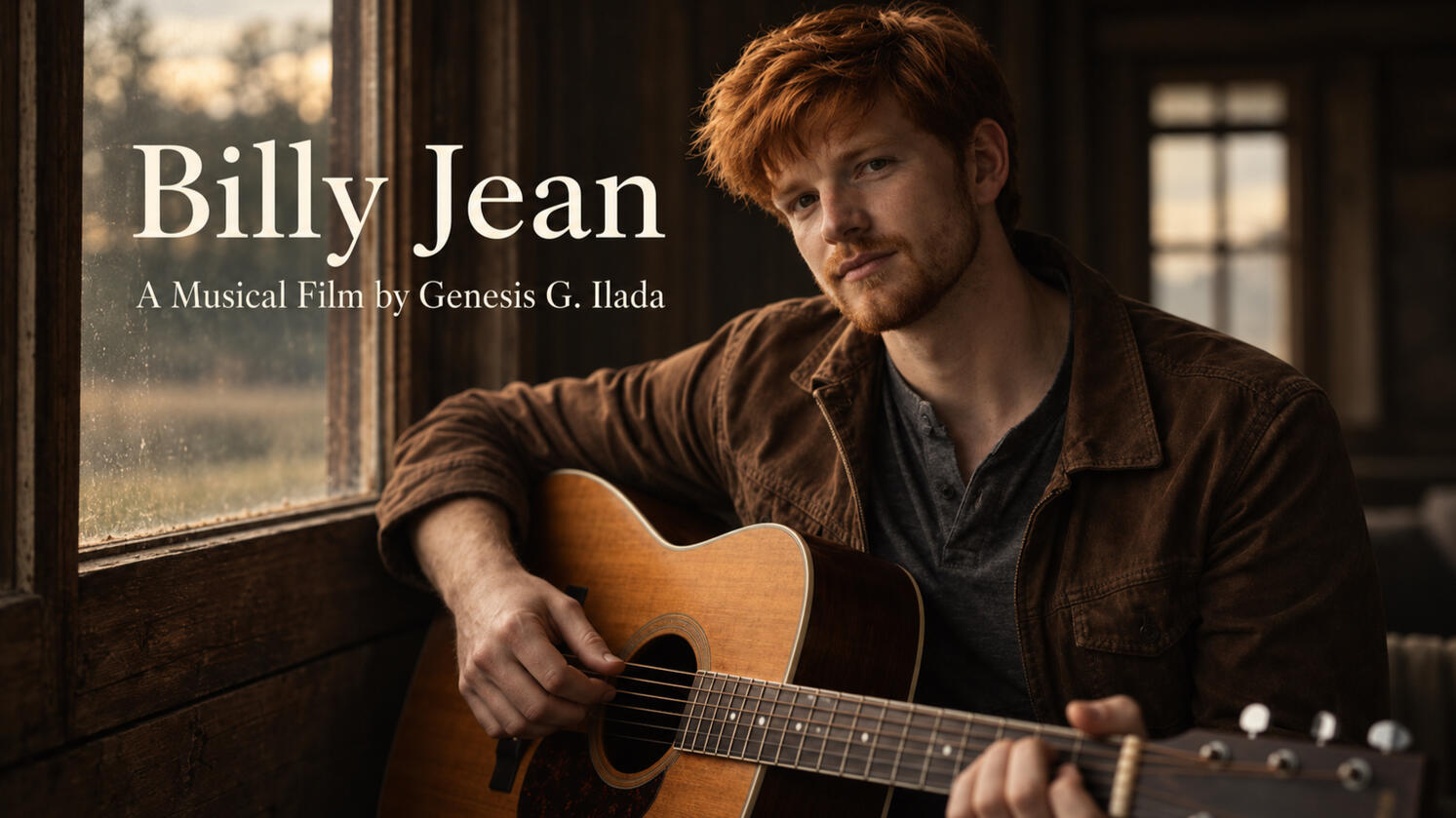 Billy Jean — A musical film by Genesis G. Ilada Red-haired musician in a brown jacket holds an acoustic guitar beside a softly lit rustic window; title reads “Billy Jean.”